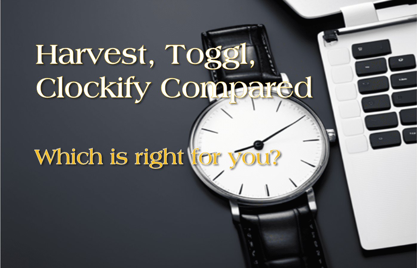 Time Tracking Tools Compared: Harvest vs. Toggl vs. Clockify